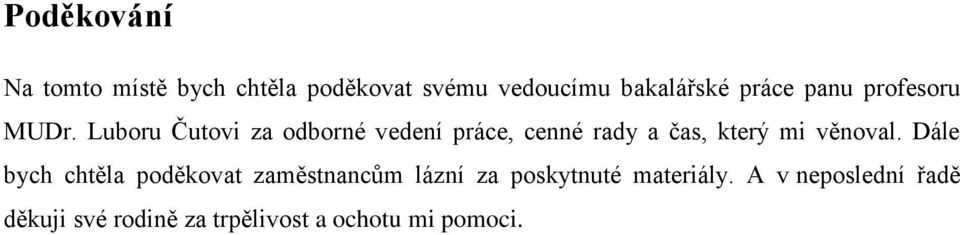 Luboru Čutovi za odborné vedení práce, cenné rady a čas, který mi věnoval.