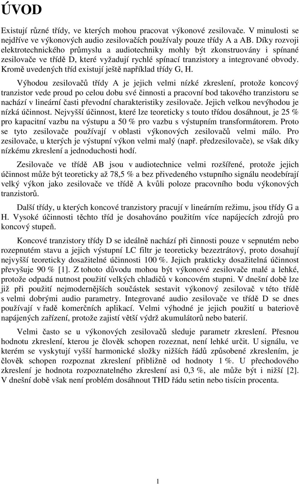 Kromě uvedených tříd existují ještě například třídy G, H.