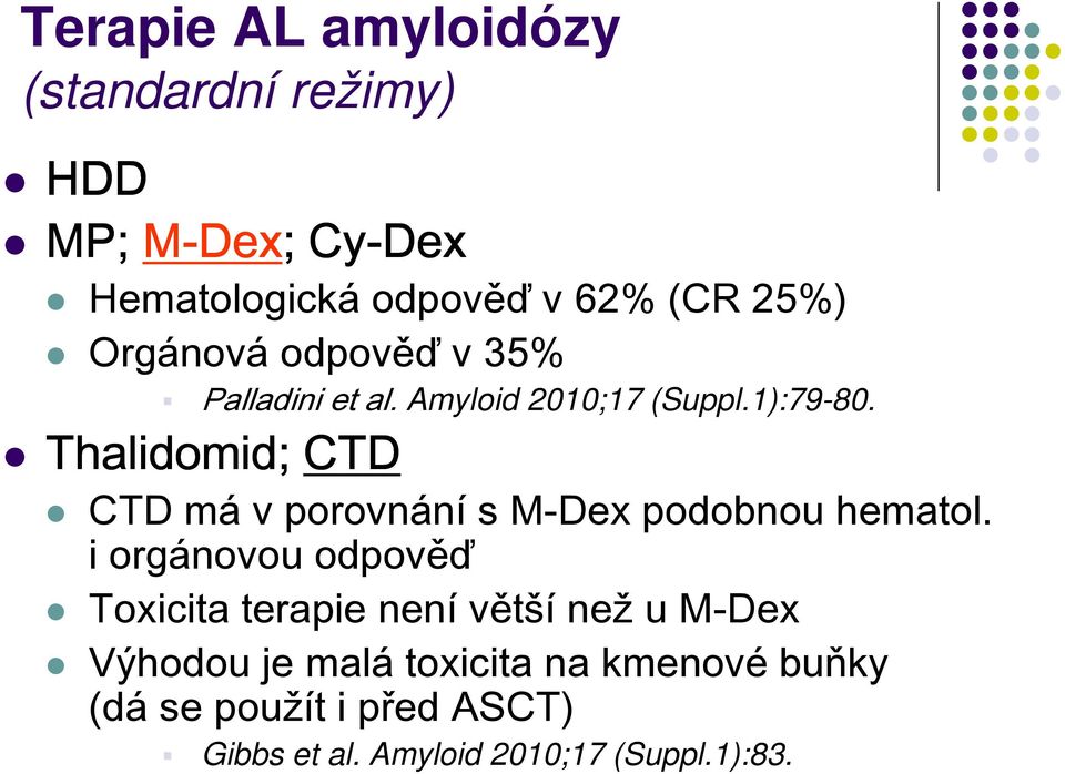 Thalidomid; CTD CTD má v porovnání s M-Dex podobnou hematol.