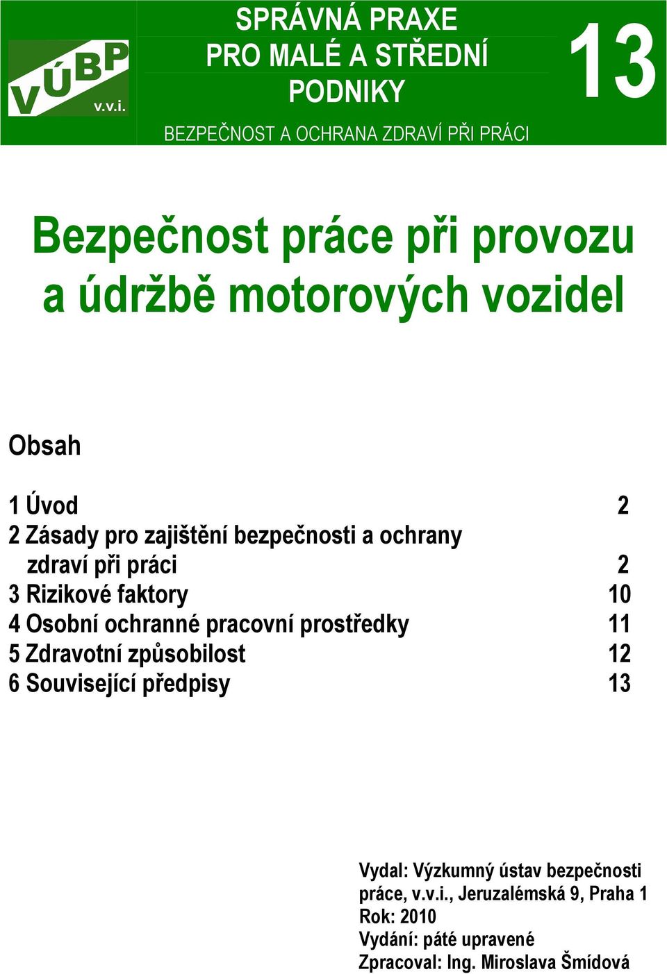 faktory 10 4 Osobní ochranné pracovní prostředky 11 5 Zdravotní způsobilost 12 6 Související předpisy 13 Vydal: