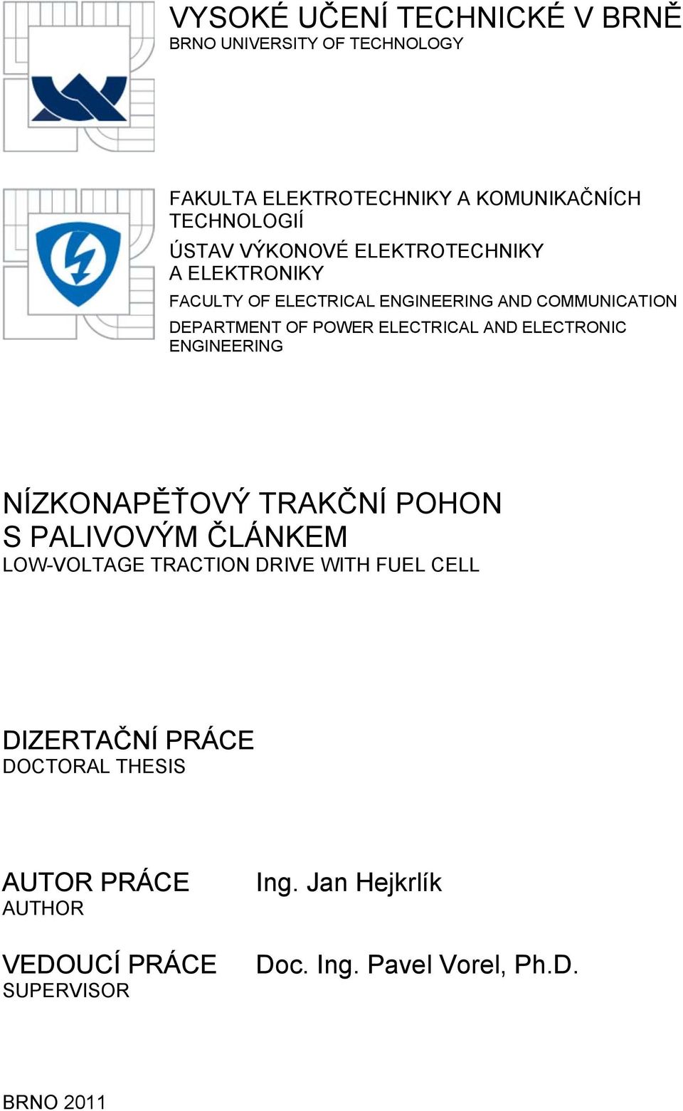 AND ELECTRONIC ENGINEERING NÍZKONAPĚŤOVÝ TRAKČNÍ POHON S PALIVOVÝM ČLÁNKEM LOW-VOLTAGE TRACTION DRIVE WITH FUEL CELL