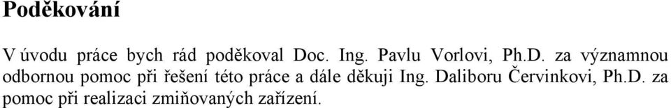 za významnou odbornou pomoc při řešení této práce a
