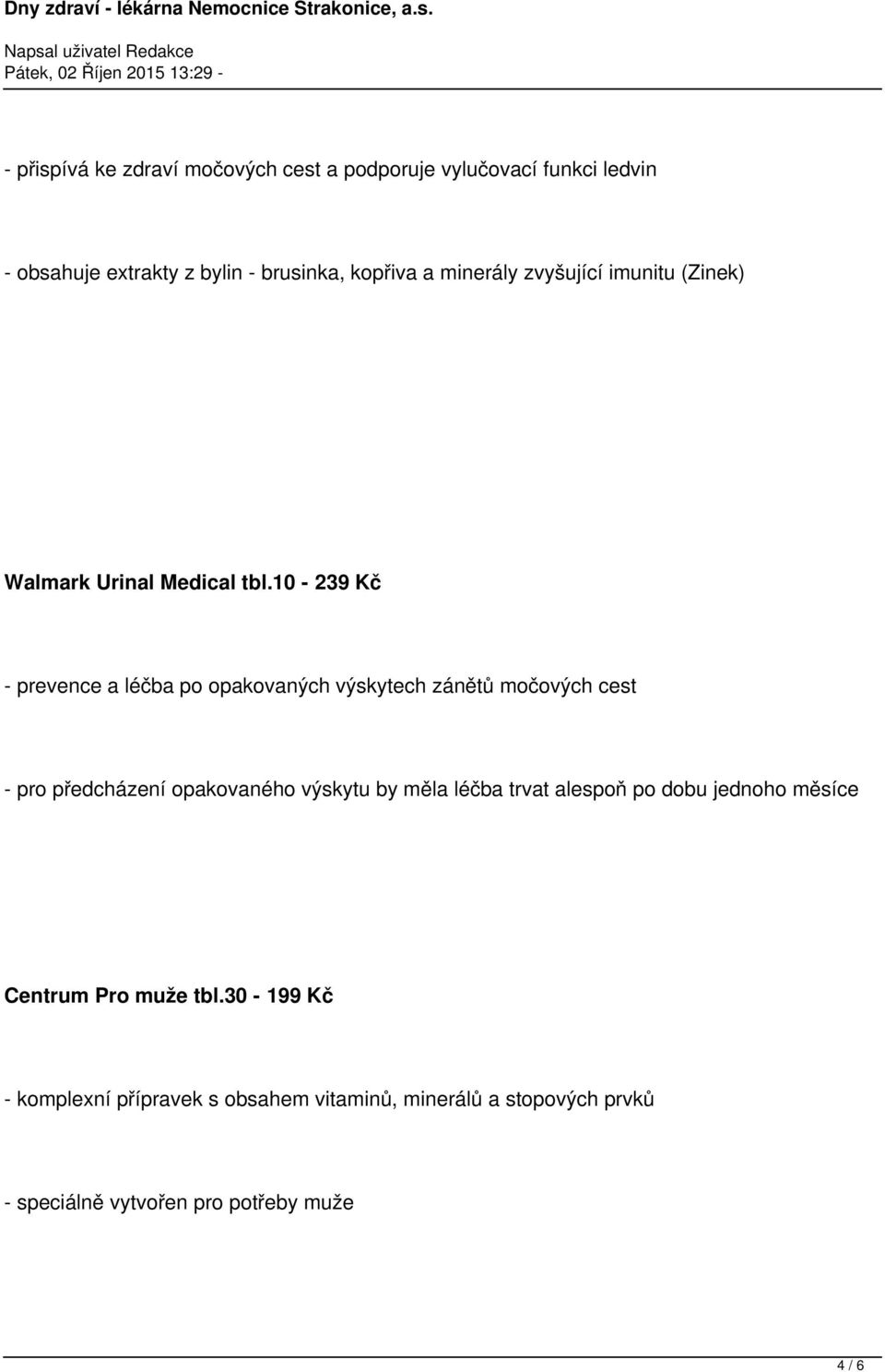 10-239 Kč - prevence a léčba po opakovaných výskytech zánětů močových cest - pro předcházení opakovaného výskytu by měla