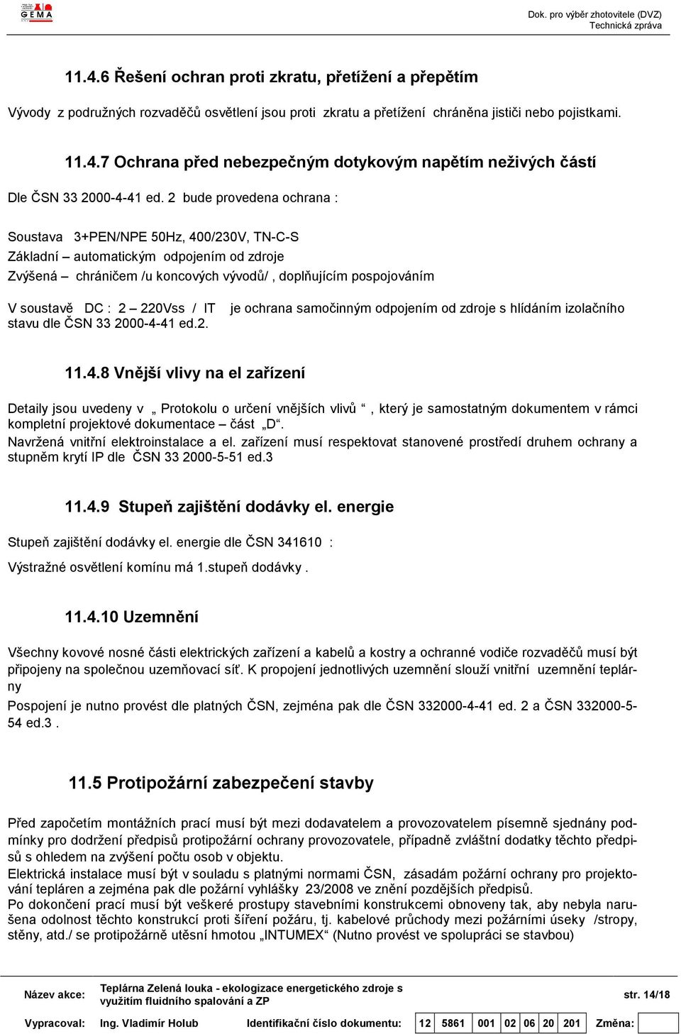 220Vss / IT je ochrana samočinným odpojením od zdroje s hlídáním izolačního stavu dle ČSN 33 2000-4-
