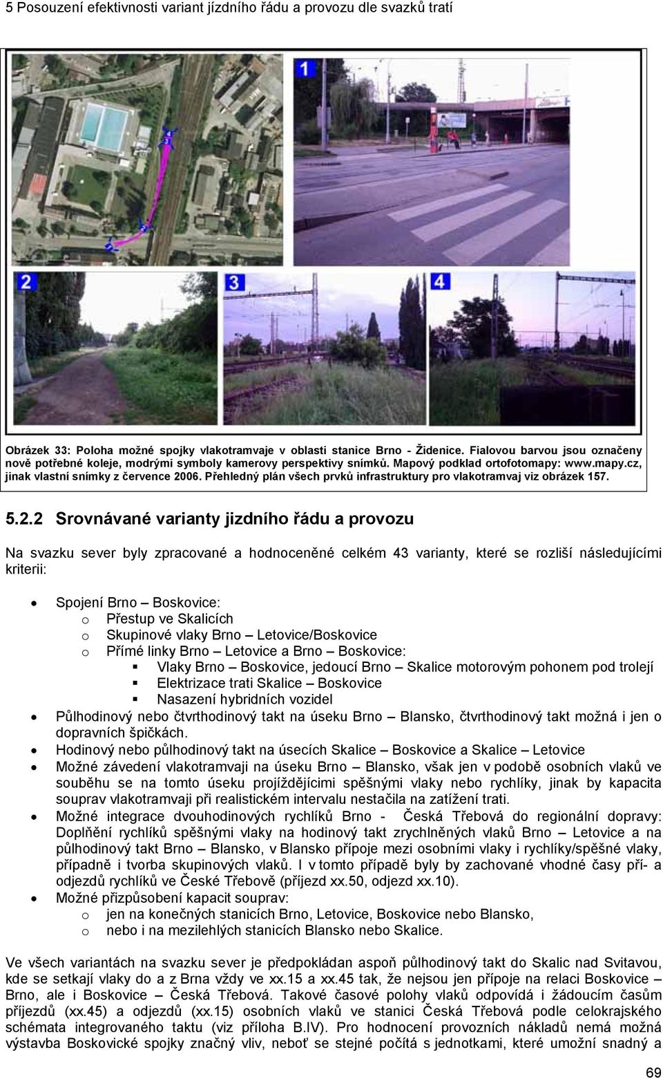 06. Přehledný plán všech prvků infrastruktury pro vlakotramvaj viz obrázek 157. 5.2.