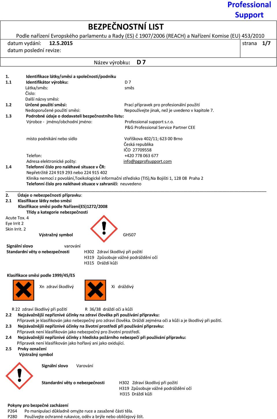 3 Podrobné údaje o dodavateli bezpečnostního listu: Výrobce - jméno/obchodní jméno: Professional support s.r.o. P&G Professional Service Partner CEE místo podnikání nebo sídlo Voříškova 402/11; 623