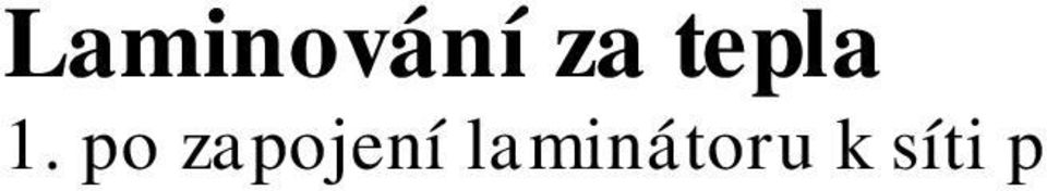 pomocí tlačítek ovládání rychlosti (A) nastavte požadovu rychlost laminace (zjistíte z tab.