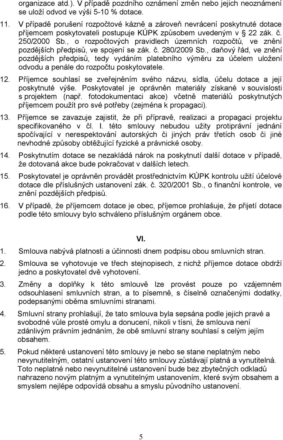 , o rozpočtových pravidlech územních rozpočtů, ve znění pozdějších předpisů, ve spojení se zák. č. 280/2009 Sb.