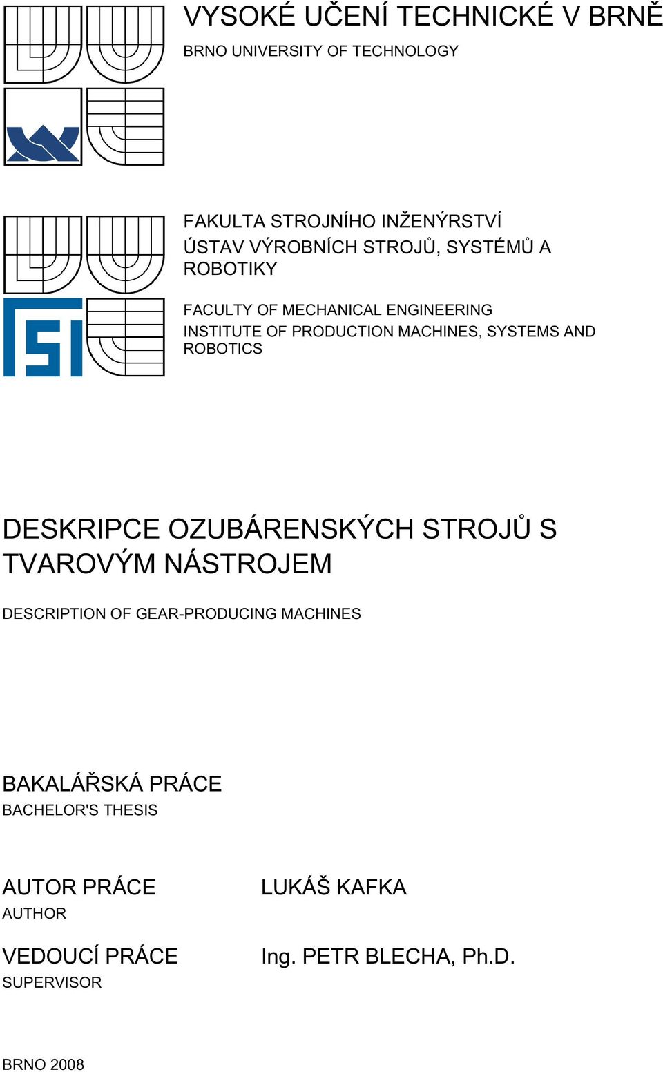 SYSTEMS AND ROBOTICS DESKRIPCE OZUBÁRENSKÝCH STROJŮ S TVAROVÝM NÁSTROJEM DESCRIPTION OF GEAR-PRODUCING