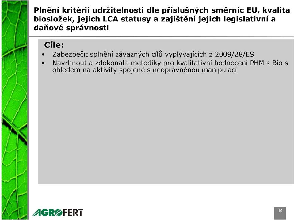 splnění závazných cílů vyplývajících z 2009/28/ES Navrhnout a zdokonalit metodiky pro