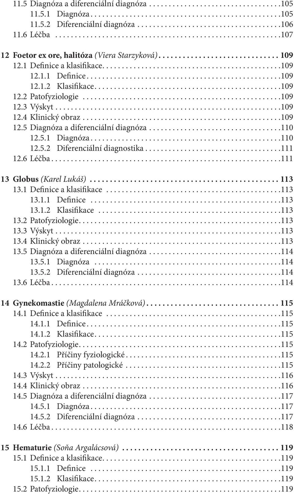 ...............................................109 12.2 Patofyziologie...................................................109 12.3 Výskyt..........................................................109 12.4 Klinický obraz.