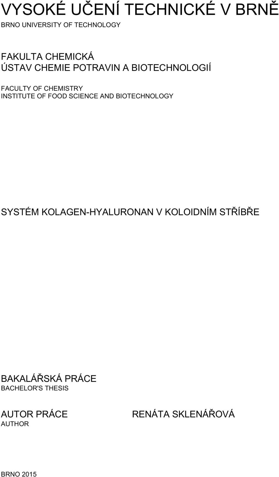 FOOD SCIENCE AND BIOTECHNOLOGY SYSTÉM KOLAGEN-HYALURONAN V KOLOIDNÍM STŘÍBŘE