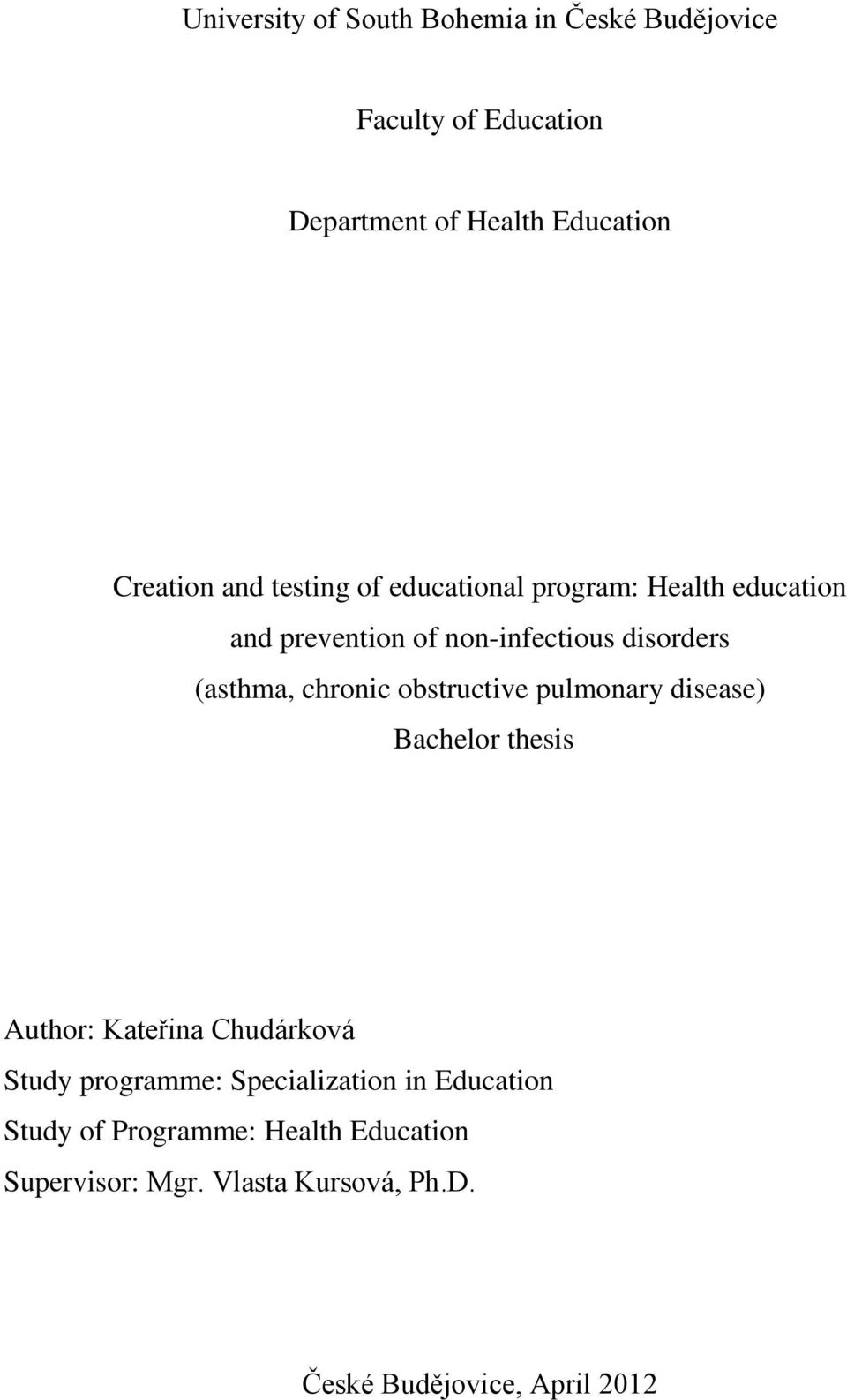 chronic obstructive pulmonary disease) Bachelor thesis Author: Kateřina Chudárková Study programme: