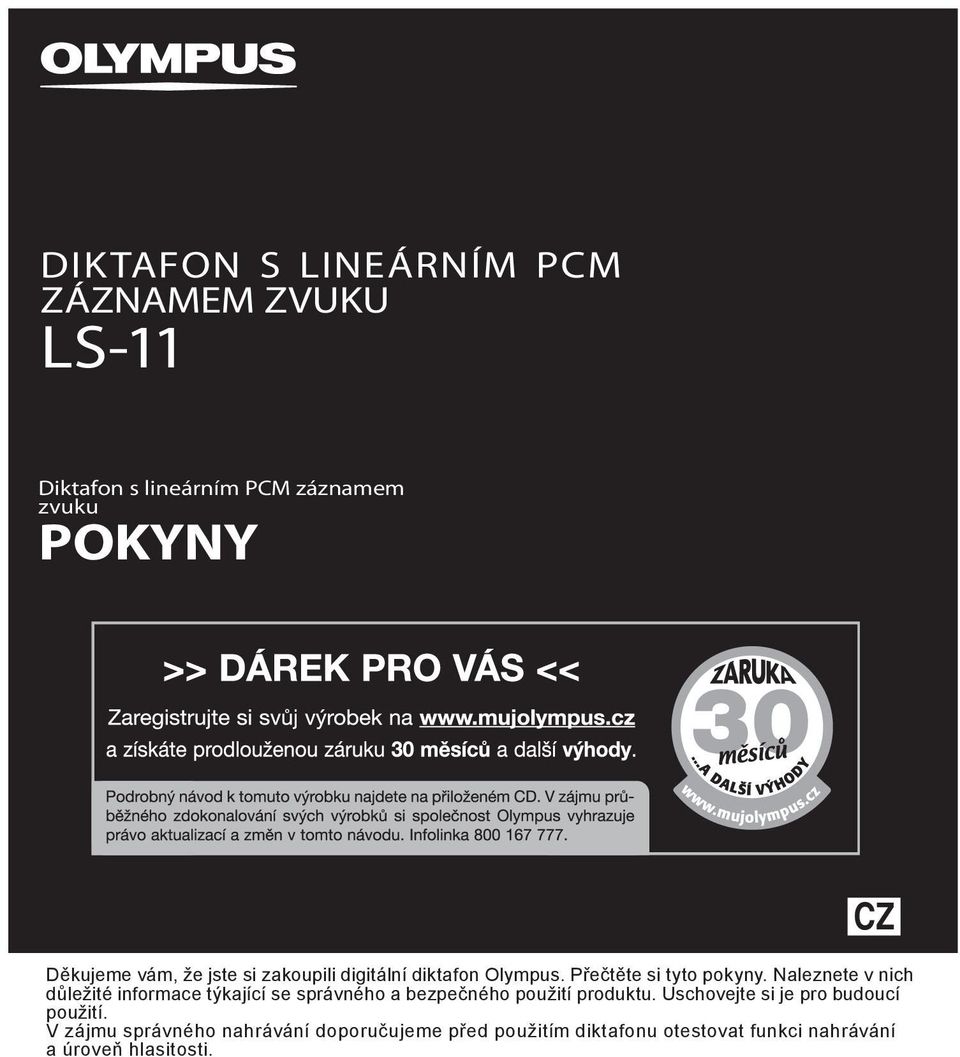Naleznete v nich důležité informace týkající se správného a bezpečného použití produktu.