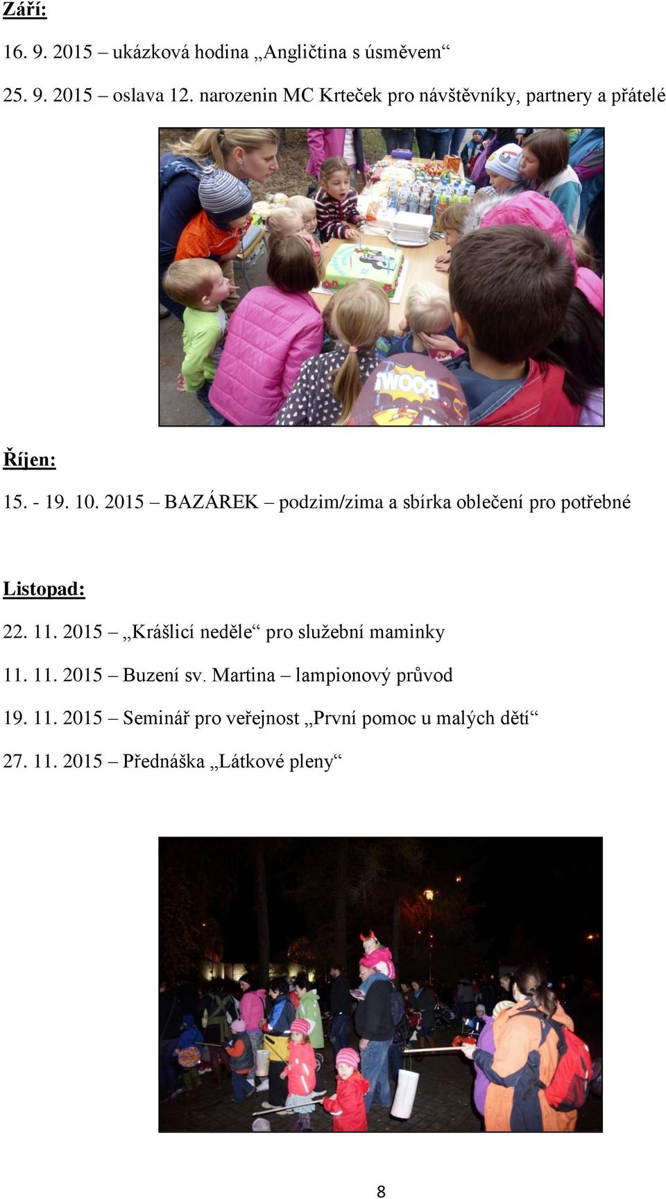 2015 BAZÁREK podzim/zima a sbírka oblečení pro potřebné Listopad: 22. 11.