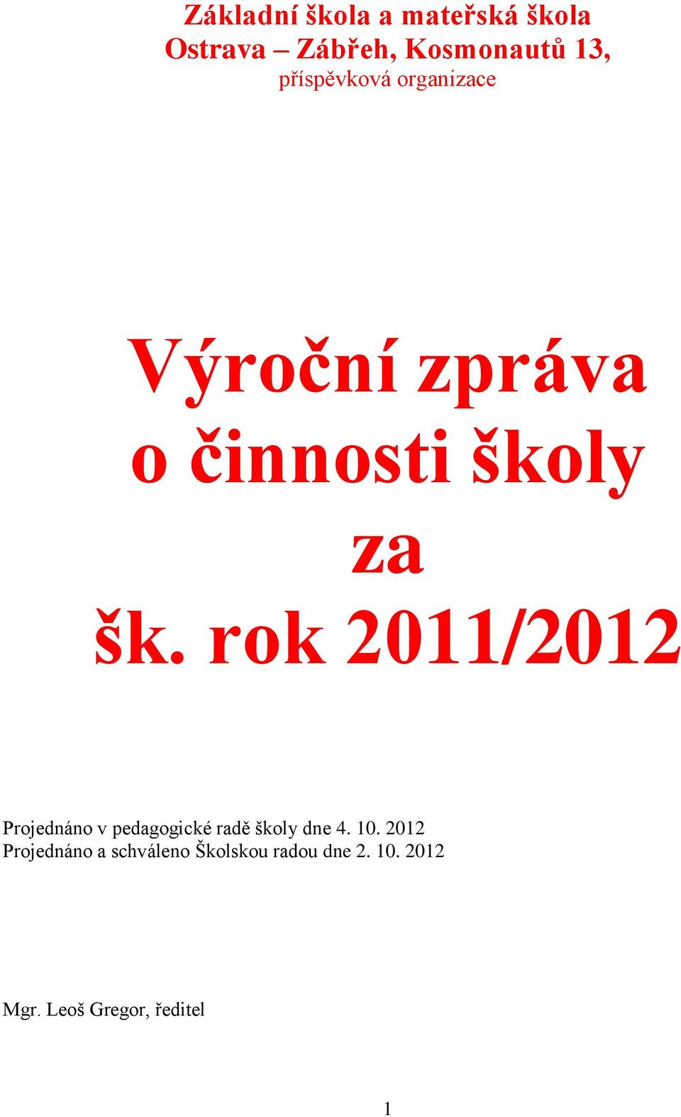 rok 2011/2012 Projednáno v pedagogické radě školy dne 4. 10.