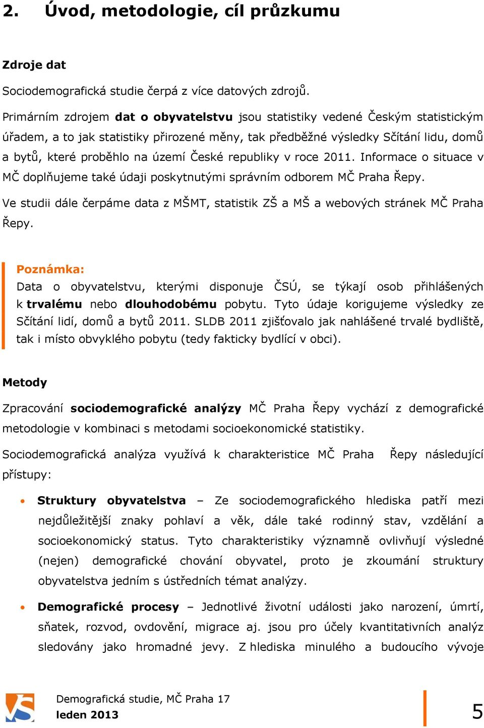 České republiky v roce 2011. Informace o situace v MČ doplňujeme také údaji poskytnutými správním odborem MČ Praha Řepy.