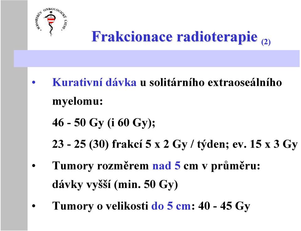 5 x 2 Gy / týden; ev.