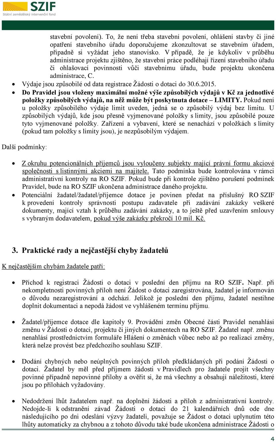 administrace, C. Výdaje jsou způsobilé od data registrace Žádosti o dotaci do 30.6.2015.