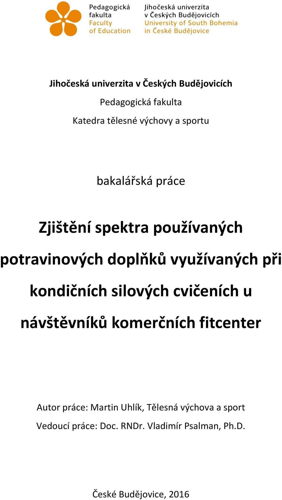 kondičních silových cvičeních u návštěvníků komerčních fitcenter Autor práce: Martin Uhlík,