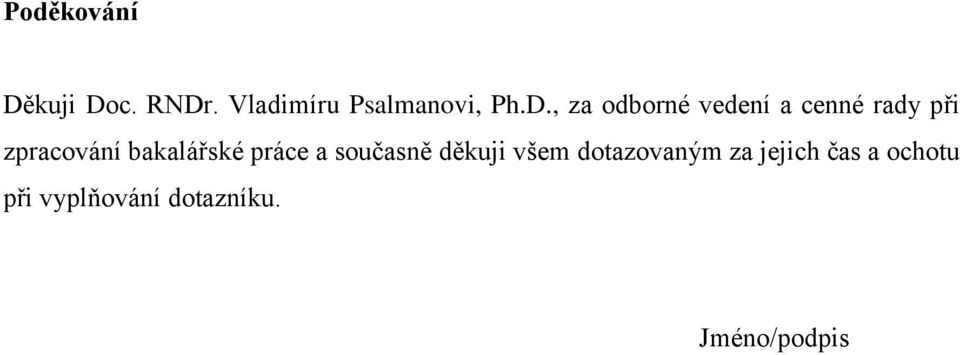 bakalářské práce a současně děkuji všem dotazovaným za