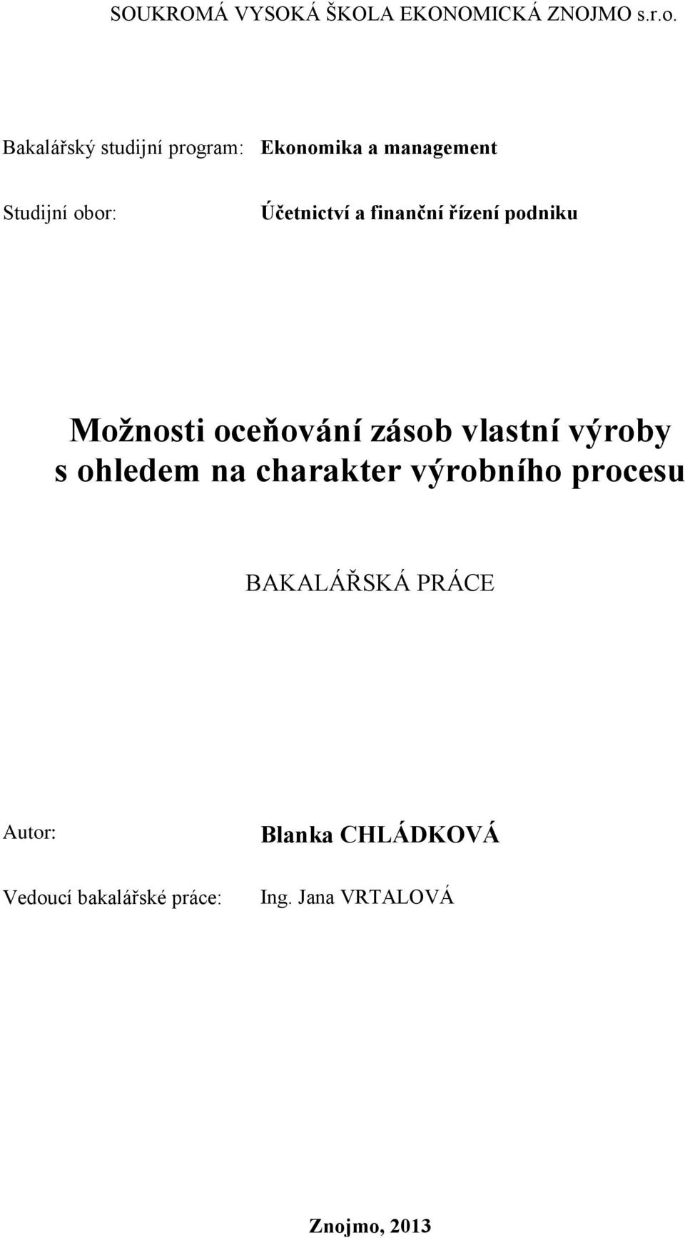 Bakalářský studijní program: Ekonomika a management Studijní obor: Účetnictví a
