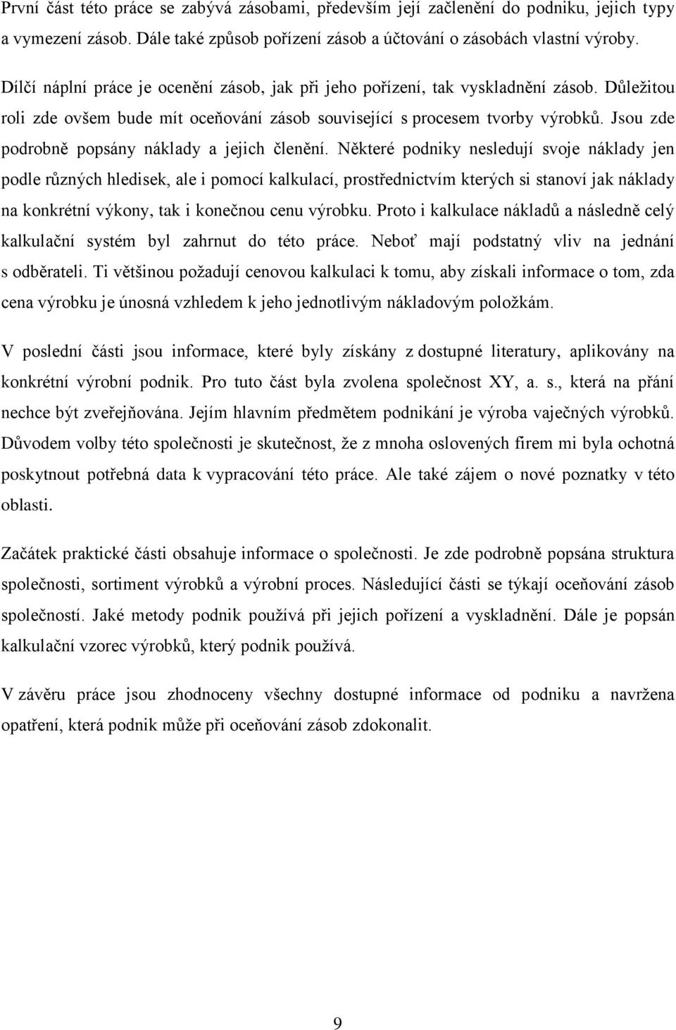 Jsou zde podrobně popsány náklady a jejich členění.