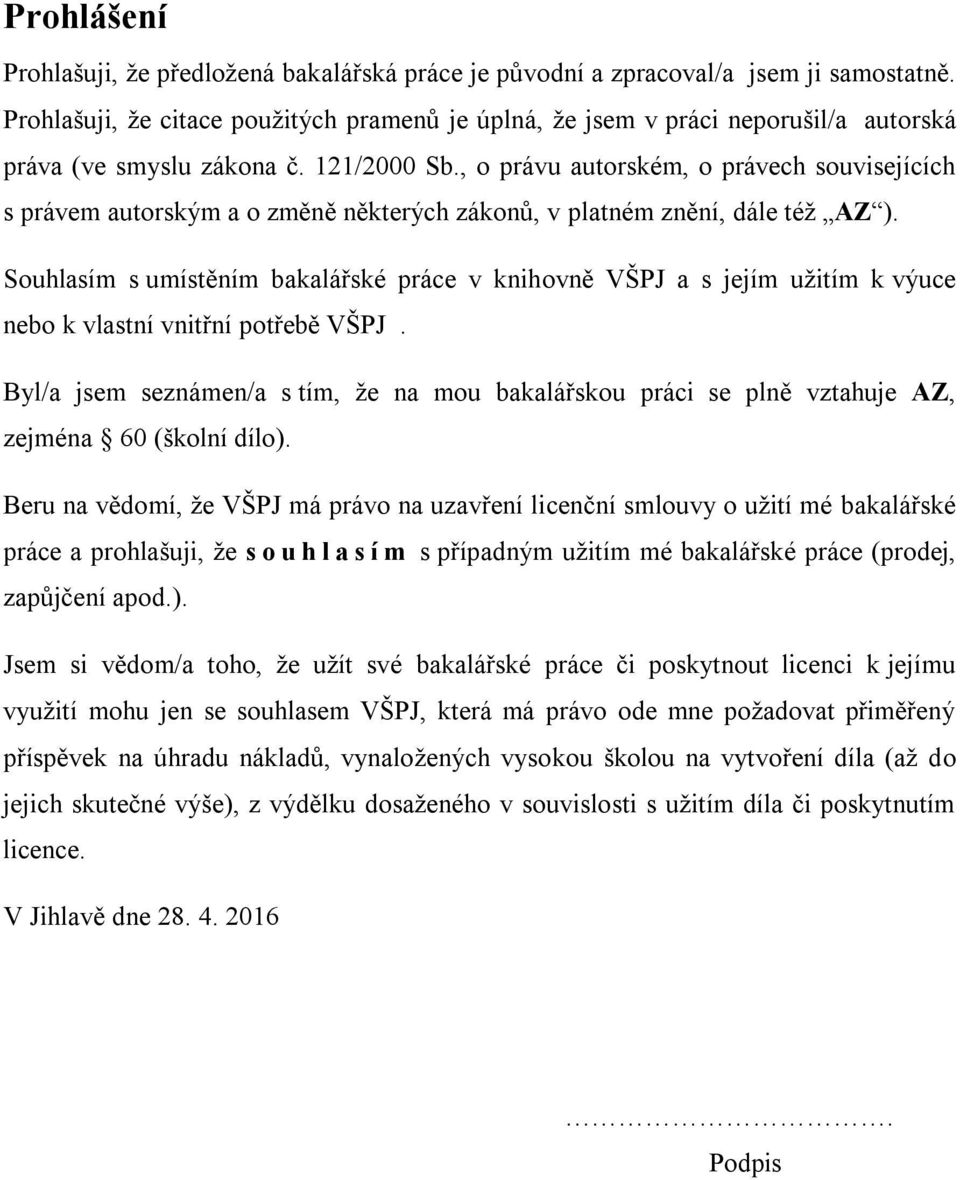 , o právu autorském, o právech souvisejících s právem autorským a o změně některých zákonů, v platném znění, dále též AZ ).