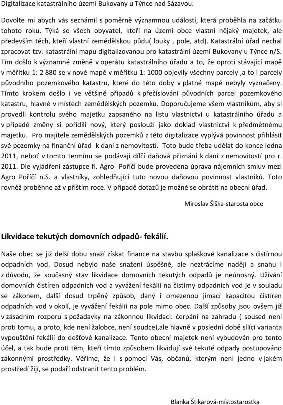 katastrální mapu digitalizovanou pro katastrální území Bukovany u Týnce n/s.