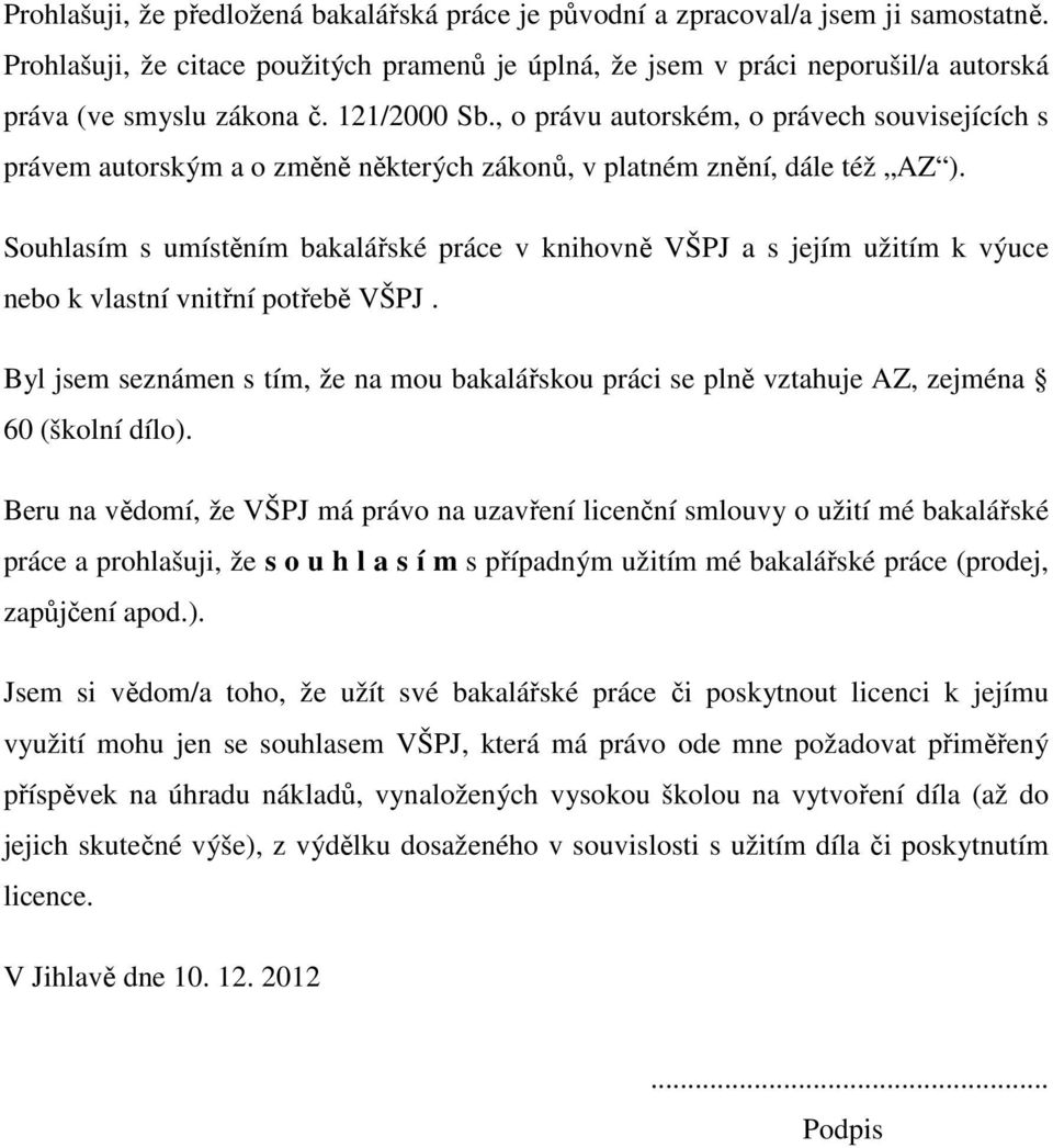 , o právu autorském, o právech souvisejících s právem autorským a o změně některých zákonů, v platném znění, dále též AZ ).