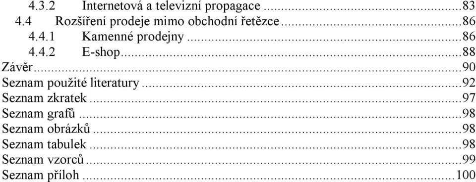 ..88 Závěr...90 Seznam použité literatury...92 Seznam zkratek.