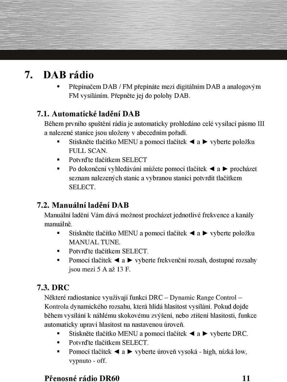 Stiskněte tlačítko MENU a pomocí tlačítek a vyberte položku FULL SCAN.