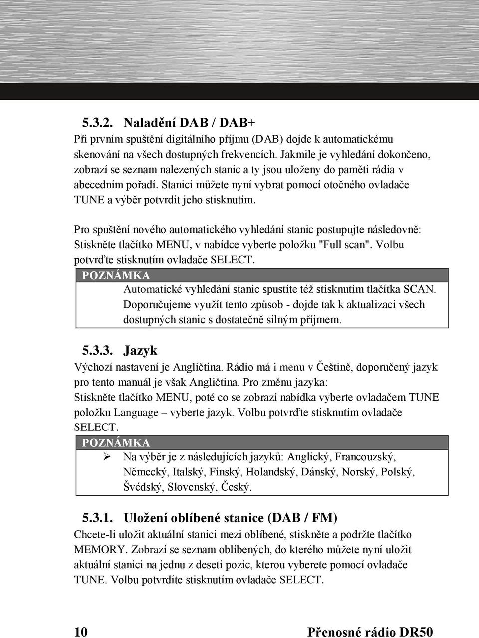 Stanici můžete nyní vybrat pomocí otočného ovladače TUNE a výběr potvrdit jeho stisknutím.