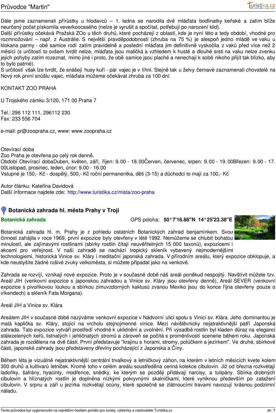 Další přírůstky očekává Pražská ZOo u těch druhů, které pocházejí z oblastí, kde je nyní léto a tedy období, vhodné pro rozmnožování např. z Austrálie.