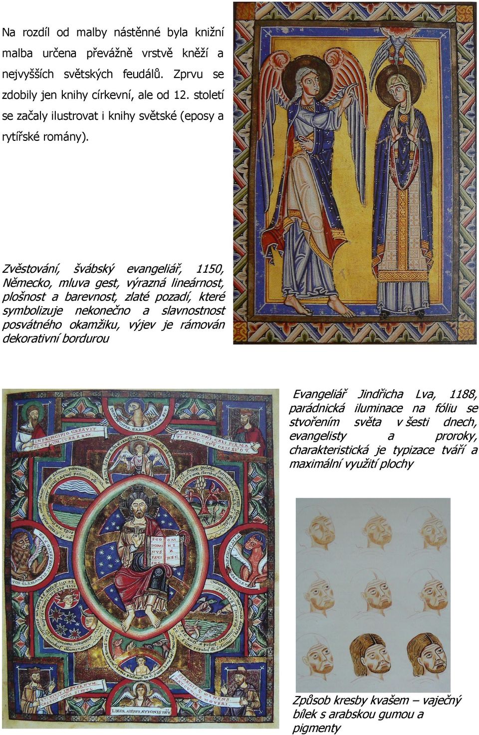 Zvěstování, švábský evangeliář, 1150, Německo, mluva gest, výrazná lineárnost, plošnost a barevnost, zlaté pozadí, které symbolizuje nekonečno a slavnostnost posvátného