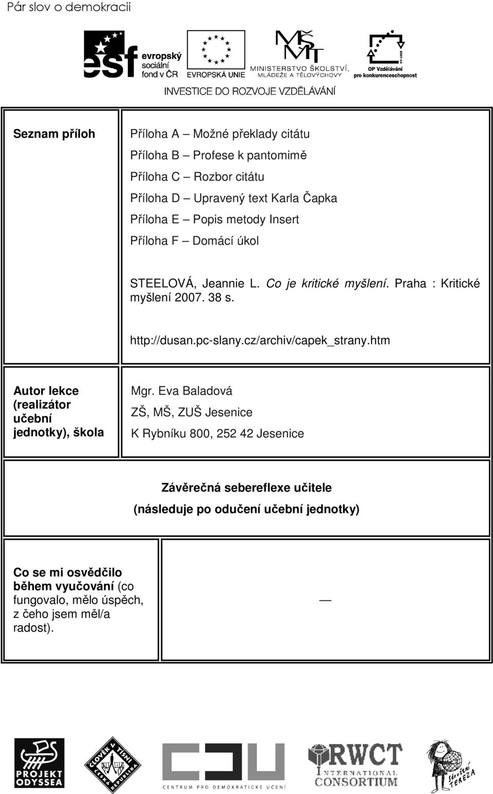 pc-slany.cz/archiv/capek_strany.htm Autor lekce (realizátor učební jednotky), škola Mgr.