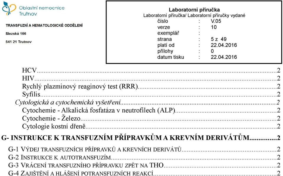 ..2 G- INSTRUKCE K TRANSFUZNÍM PŘÍPRAVKŮM A KREVNÍM DERIVÁTŮM...2 G-1 VÝDEJ TRANSFUZNÍCH PŘÍPRAVKŮ A KREVNÍCH DERIVÁTŮ.