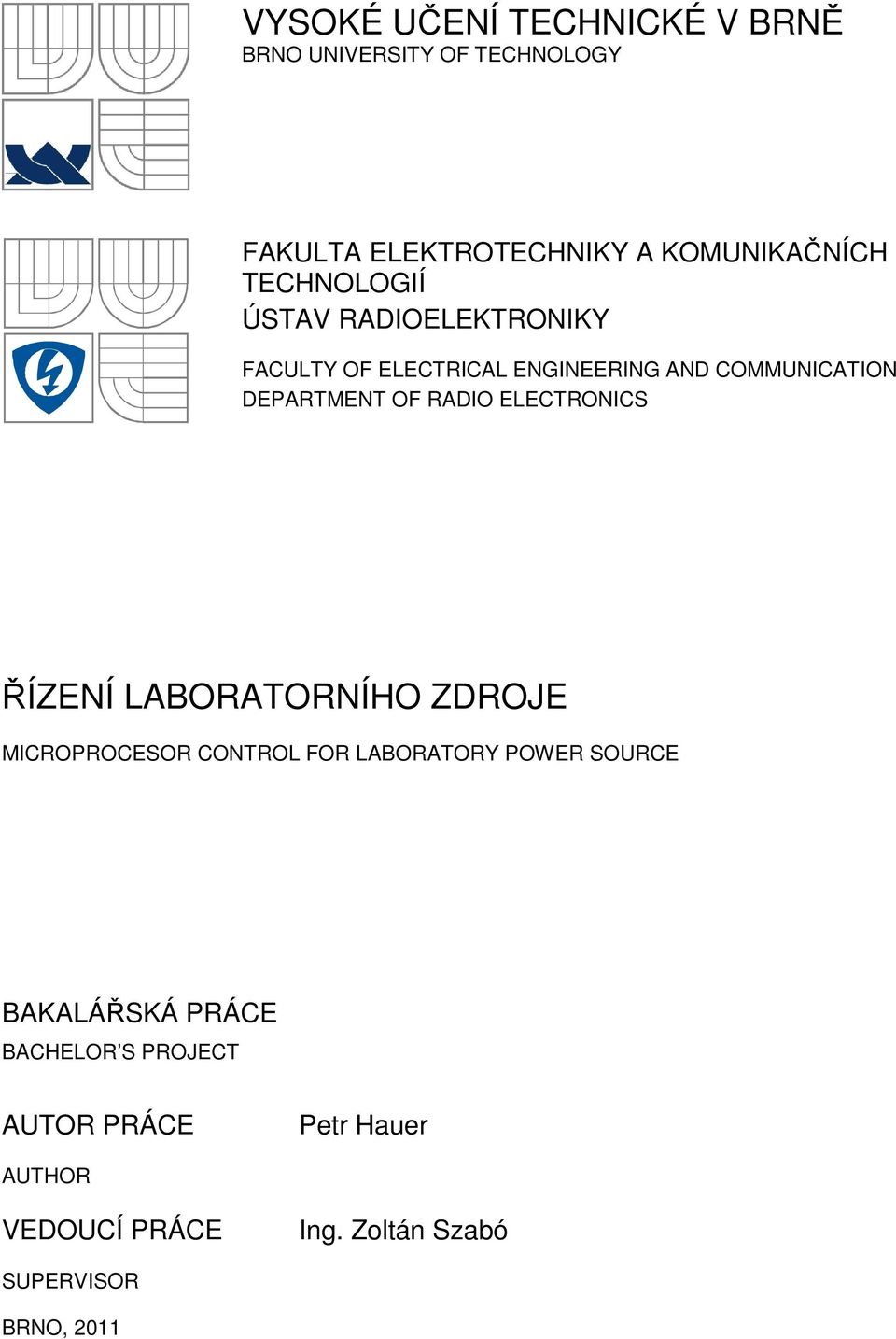 RADIO ELECTRONICS ŘÍZENÍ LABORATORNÍHO ZDROJE MICROPROCESOR CONTROL FOR LABORATORY POWER SOURCE