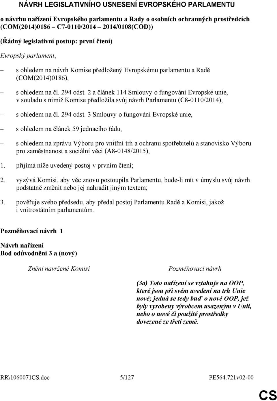 2 a článek 114 Smlouvy o fungování Evropské unie, v souladu s nimiž Komise předložila svůj návrh Parlamentu (C8-0110/2014), s ohledem na čl. 294 odst.