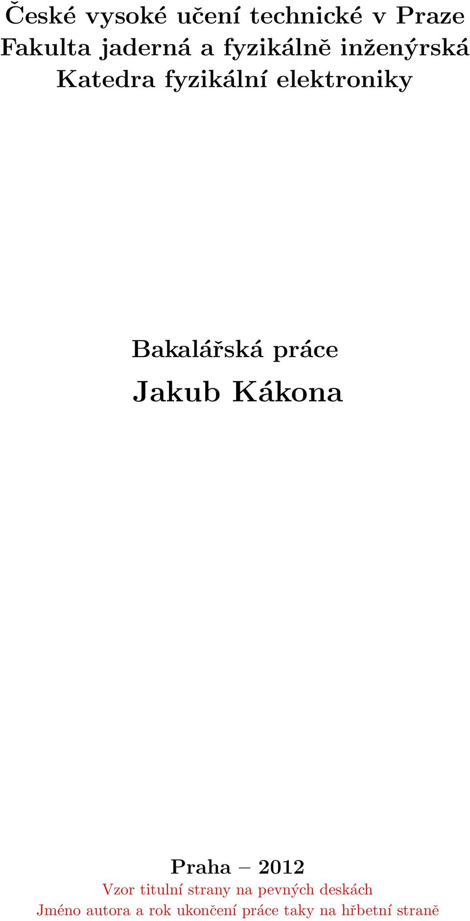 Bakalářská práce Jakub Kákona Praha 2012 Vzor titulní strany