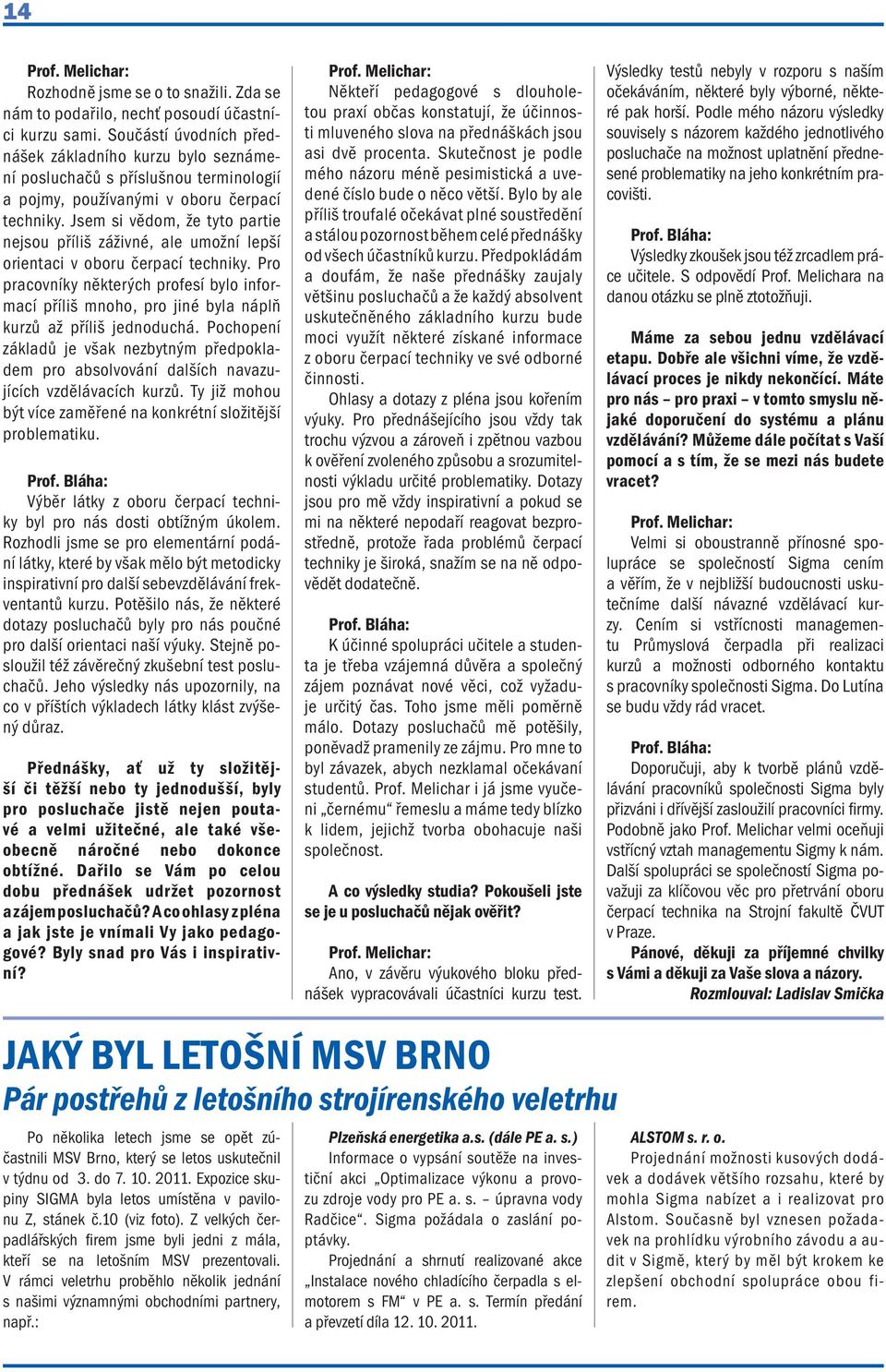 Jsem si vědom, že tyto partie nejsou příliš záživné, ale umožní lepší orientaci v oboru čerpací techniky.