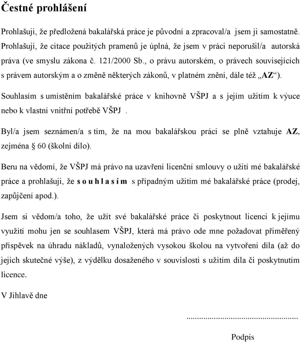 , o právu autorském, o právech souvisejících s právem autorským a o změně některých zákonů, v platném znění, dále též AZ ).