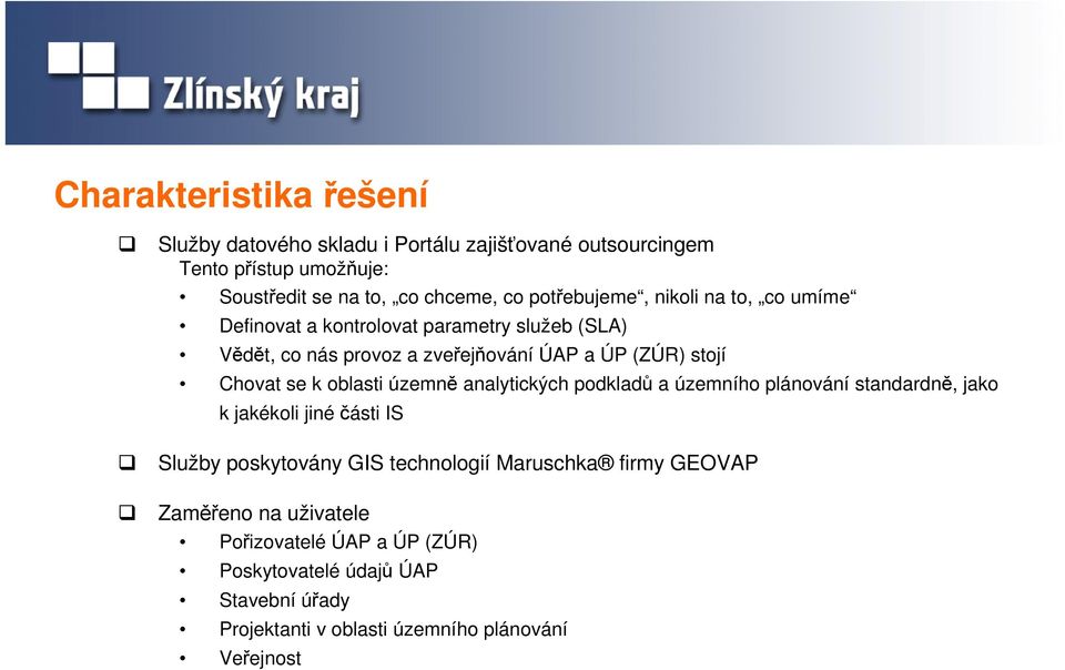 se k oblasti územně analytických podkladů a územního plánování standardně, jako k jakékoli jiné části IS Služby poskytovány GIS technologií