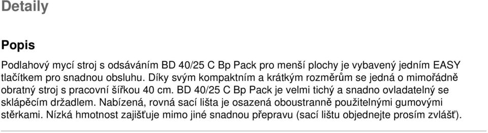 BD 40/25 C Bp Pack je velmi tichý a snadno ovladatelný se sklápěcím držadlem.