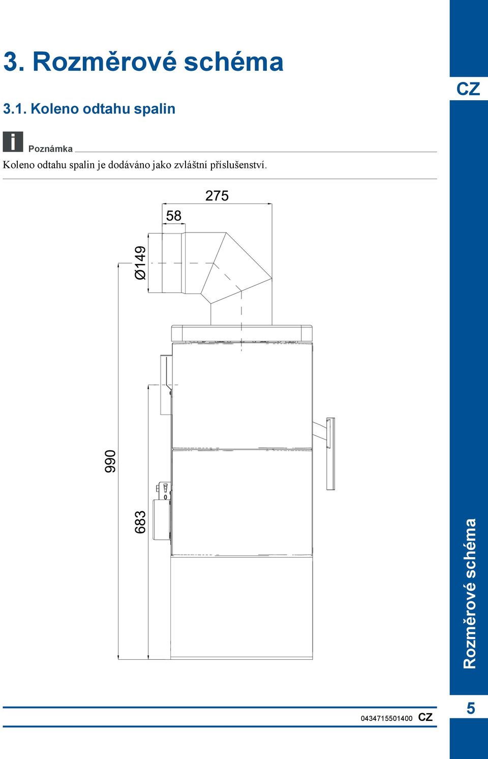 Koleno odtahu spalin je dodáváno jako