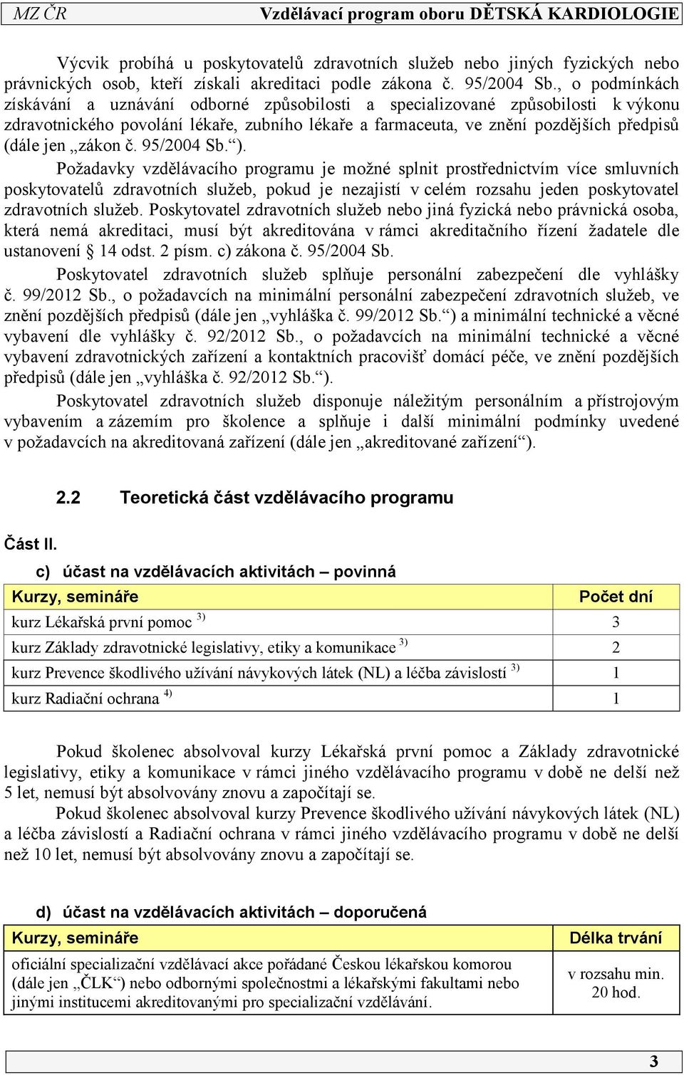 zákon č. 95/2004 Sb. ).