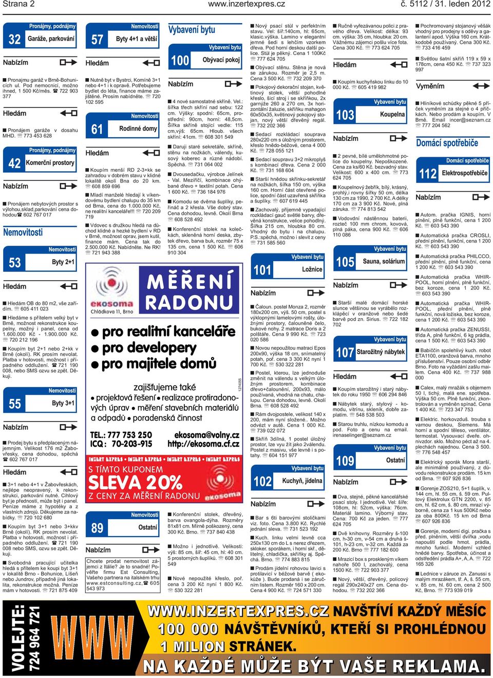 595 Koupím menší RD 2-3+kk se zahradou v dobrém stavu v klidné lokalitě okolí Bna do 20 km 608 859 696 Mladí manželé hledají k víkendovému bydlení chalupu do 35 km od Brna, cena do 1000000 Kč, ne