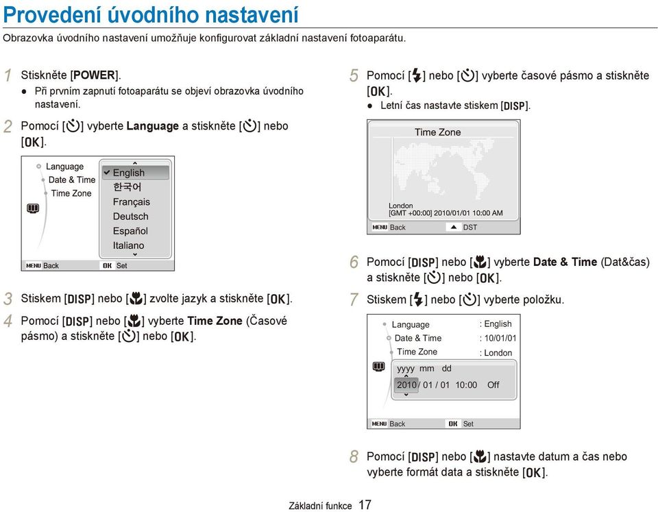 Letní čas nastavte stiskem [ D]. Back DST 3 Stiskem [ D] nebo [M] zvolte jazyk a stiskněte [o]. 4 Pomocí [ D] nebo [M] vyberte Time Zone (Časové pásmo) a stiskněte [t] nebo [o].