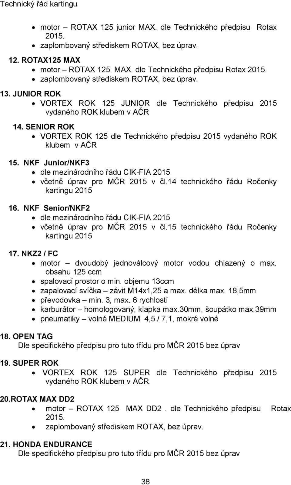 NKF Junior/NKF3 dle mezinárodního řádu CIK-FIA 2015 včetně úprav pro MČR 2015 v čl.14 technického řádu Ročenky kartingu 2015 16.