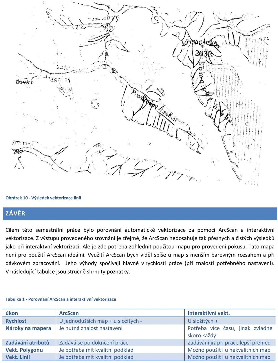 Tato mapa není pro použití ArcScan ideální. Využití ArcScan bych viděl spíše u map s menším barevným rozsahem a při dávkovém zpracování.